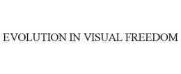 EVOLUTION IN VISUAL FREEDOM