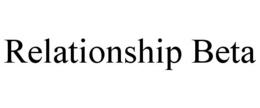 RELATIONSHIP BETA