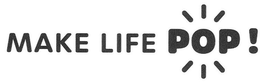 MAKE LIFE POP!