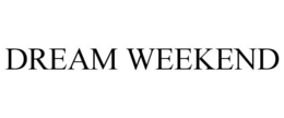 DREAM WEEKEND