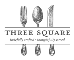 THREE SQUARE TASTEFULLY CRAFTED · THOUGHTFULLY SERVED