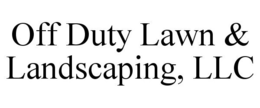 OFF DUTY LAWN & LANDSCAPING, LLC