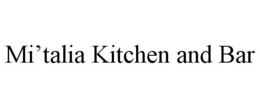 MI'TALIA KITCHEN AND BAR