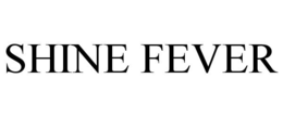 SHINE FEVER