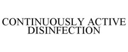 CONTINUOUSLY ACTIVE DISINFECTION
