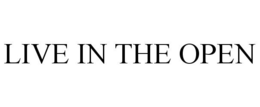 LIVE IN THE OPEN