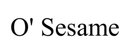 O' SESAME