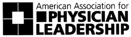 AMERICAN ASSOCIATION FOR PHYSICIAN LEADERSHIP