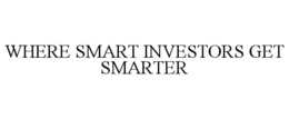WHERE SMART INVESTORS GET SMARTER