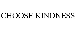 CHOOSE KINDNESS