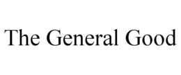 THE GENERAL GOOD