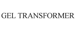 GEL TRANSFORMER