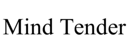 MIND TENDER