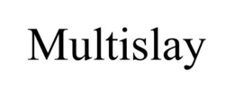 MULTISLAY