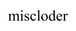 MISCLODER