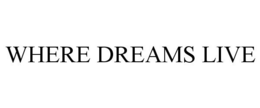 WHERE DREAMS LIVE