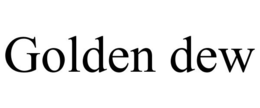 GOLDEN DEW