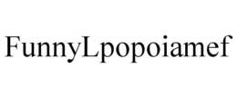 FUNNYLPOPOIAMEF