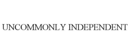 UNCOMMONLY INDEPENDENT
