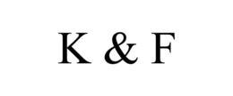 K & F