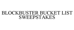BLOCKBUSTER BUCKET LIST SWEEPSTAKES