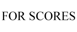 FOR SCORES