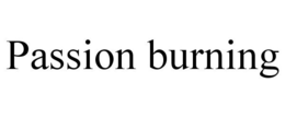 PASSION BURNING