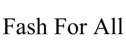 FASH FOR ALL