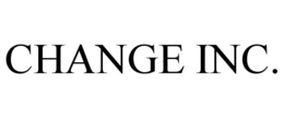 CHANGE INC.