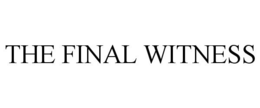 THE FINAL WITNESS