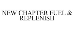 NEW CHAPTER FUEL & REPLENISH