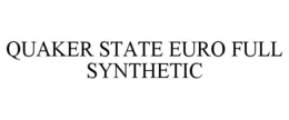 QUAKER STATE EURO FULL SYNTHETIC