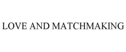 LOVE AND MATCHMAKING