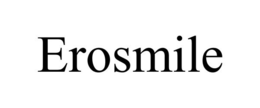 EROSMILE