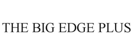 THE BIG EDGE PLUS