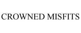 CROWNED MISFITS