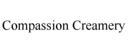 COMPASSION CREAMERY