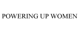 POWERING UP WOMEN