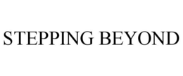 STEPPING BEYOND