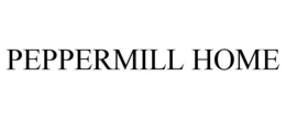 PEPPERMILL HOME