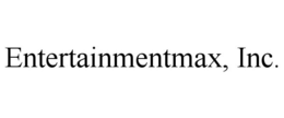 ENTERTAINMENTMAX, INC.
