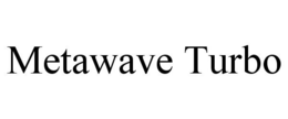 METAWAVE TURBO