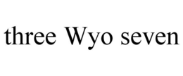 THREE WYO SEVEN