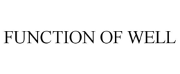 FUNCTION OF WELL