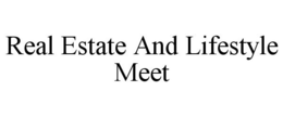 REAL ESTATE AND LIFESTYLE MEET