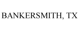 BANKERSMITH, TX