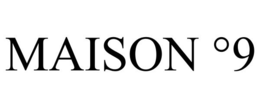 MAISON ° 9