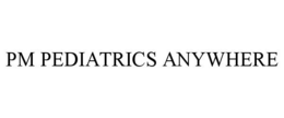 PM PEDIATRICS ANYWHERE