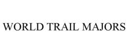 WORLD TRAIL MAJORS