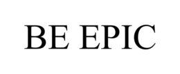 BE EPIC